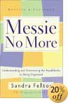 Messie No More: Understanding and Overcoming the Roadblocks to Being Organized by Sandra Felton