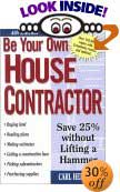 Be Your Own House Contractor: Save 25% without Lifting a Hammer by Carl Heldmann
