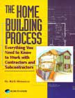The Home Building Process: Everything You Need to Know to Work With Contractors and Subcontractors by Rich Binsacca, Richard Binsacca