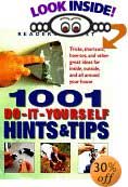1001 Do-It-Yourself Hints & Tips : Tricks, Shortcuts, How-Tos, and Other Great Ideas for Inside, Outside, and All Around Your House by Readers Digest